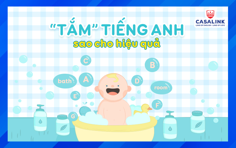 Tắm tiếng Anh cho con từ nhỏ - Lợi ích và cách thực hiện - Casalink