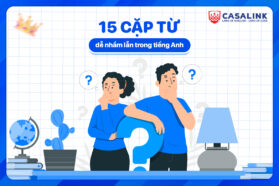 15 cặp từ dễ nhầm lẫn trong tiếng anh - Casalink