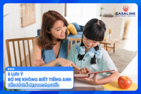 5 lưu ý bố, mẹ không biết tiếng Anh vẫn có thể dạy con học tốt - Casalink