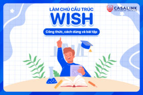 Làm chủ cấu trúc Wish: Công thức, cách dùng và bài tập - Casalink