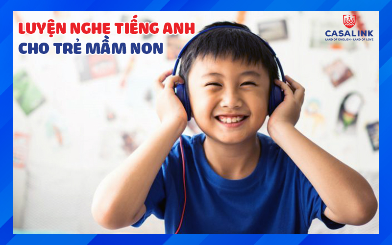 Luyện nghe tiếng Anh cho trẻ mầm non