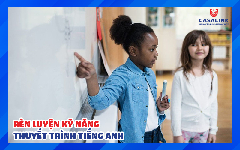 Rèn luyện kỹ năng thuyết trình Tiếng Anh cho trẻ tự tin