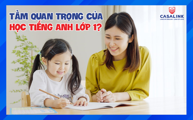 Học Tiếng Anh Lớp 1. Tại sao nên bắt đầu sớm?