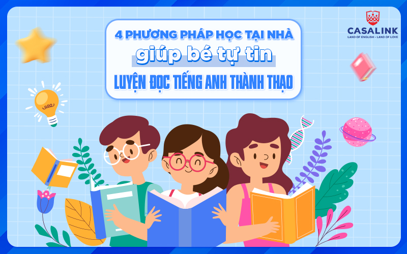 4 phương pháp học tại nhà giúp bé tự tin luyện đọc tiếng Anh thành thạo