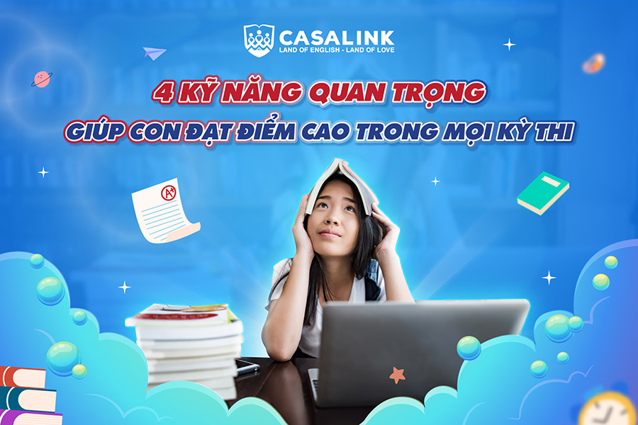 4 kỹ năng quan trọng giúp con đạt điểm cao trong mọi kỳ thi